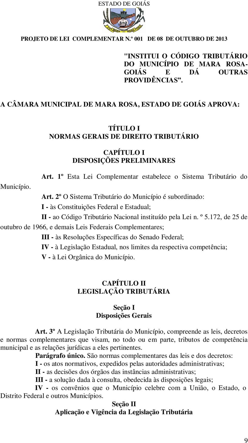 1º Esta Lei Complementar estabelece o Sistema Tributário do Município. Art.