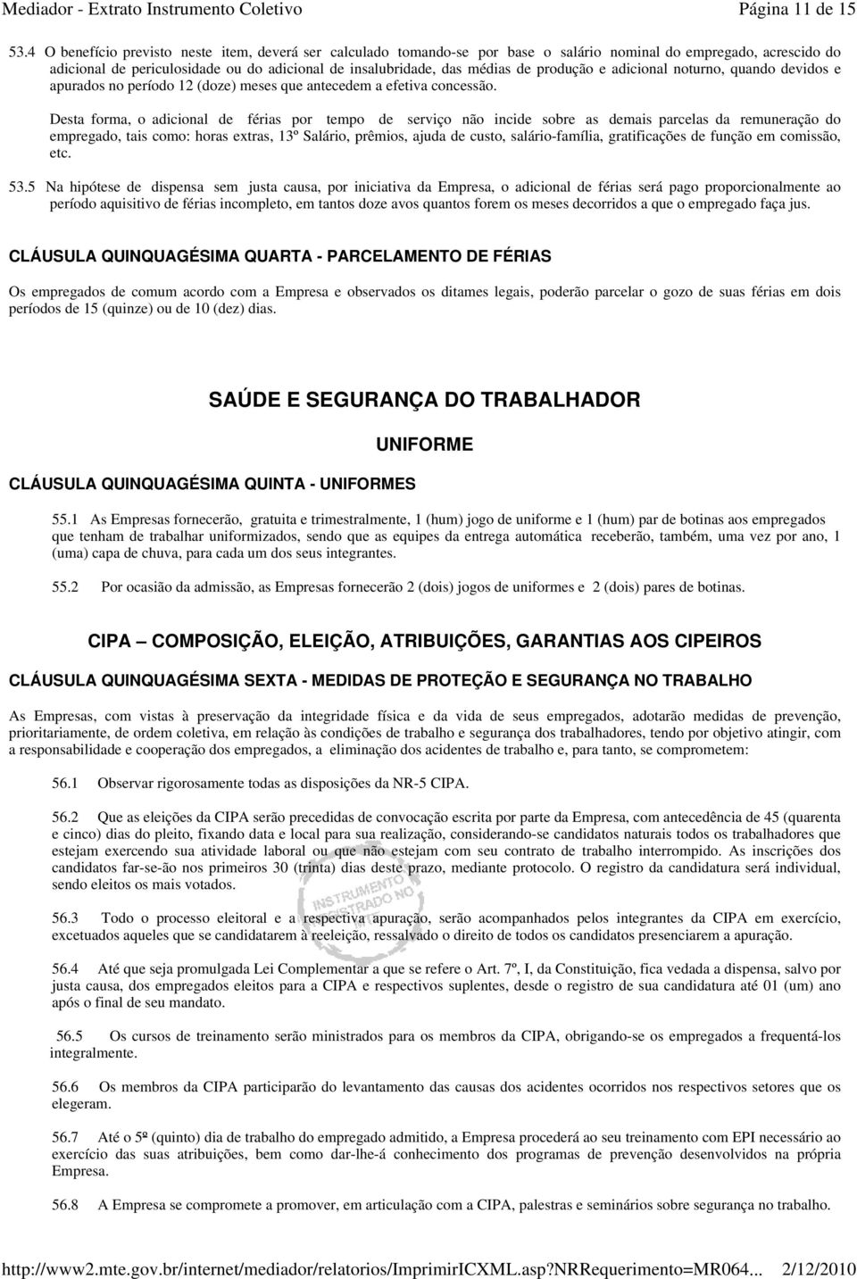 produção e adicional noturno, quando devidos e apurados no período 12 (doze) meses que antecedem a efetiva concessão.