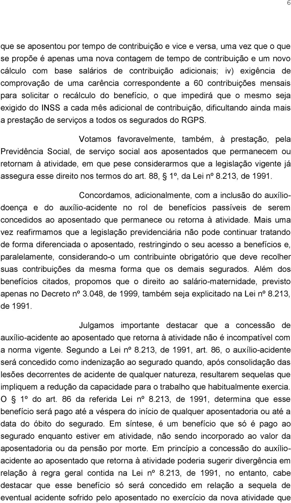 adicional de contribuição, dificultando ainda mais a prestação de serviços a todos os segurados do RGPS.