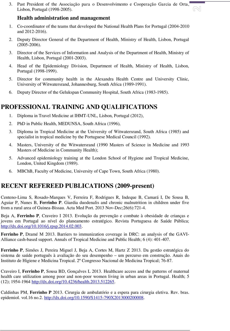 12-2016). 2. Deputy Director General of the Department of Health, Ministry of Health, Lisbon, Portugal (2005-2006). 3.