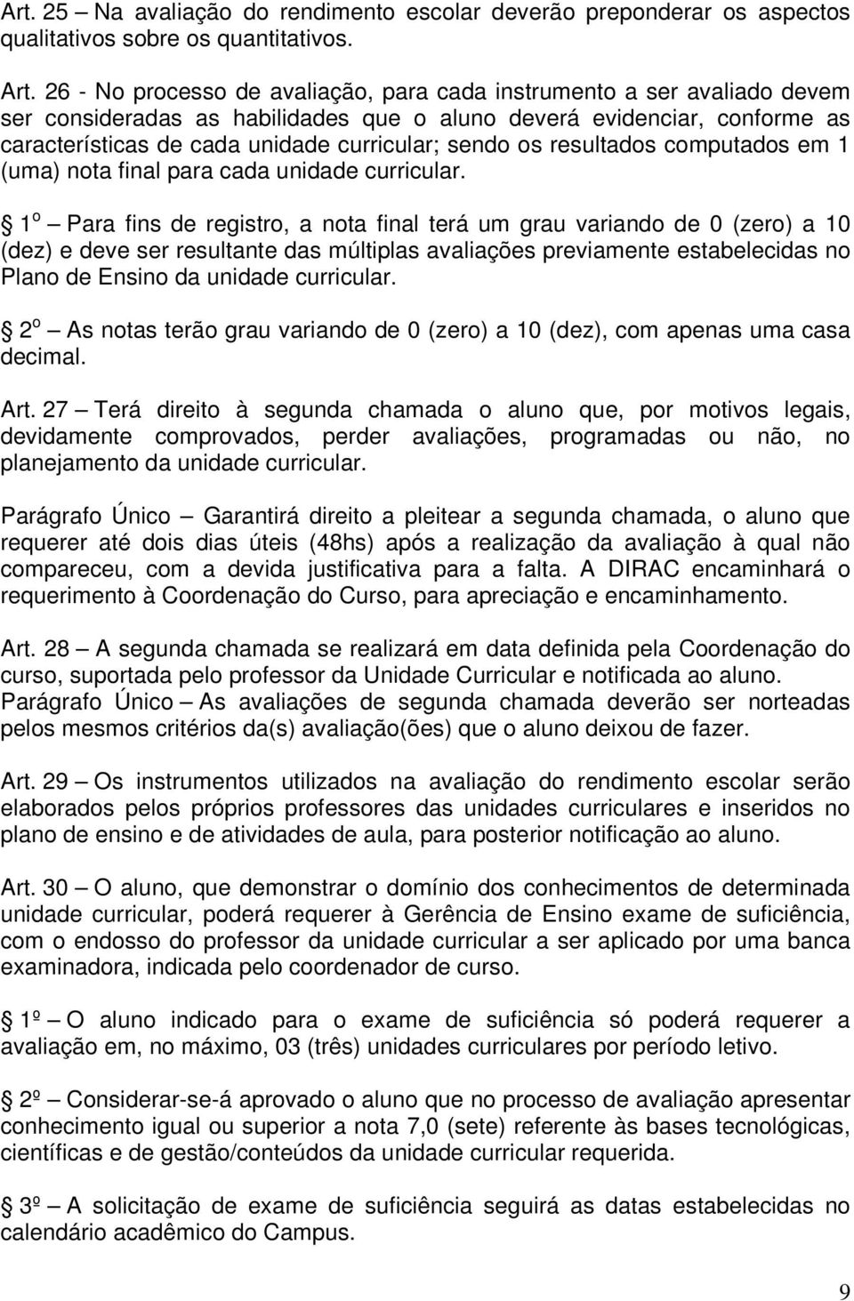 os resultados computados em 1 (uma) nota final para cada unidade curricular.