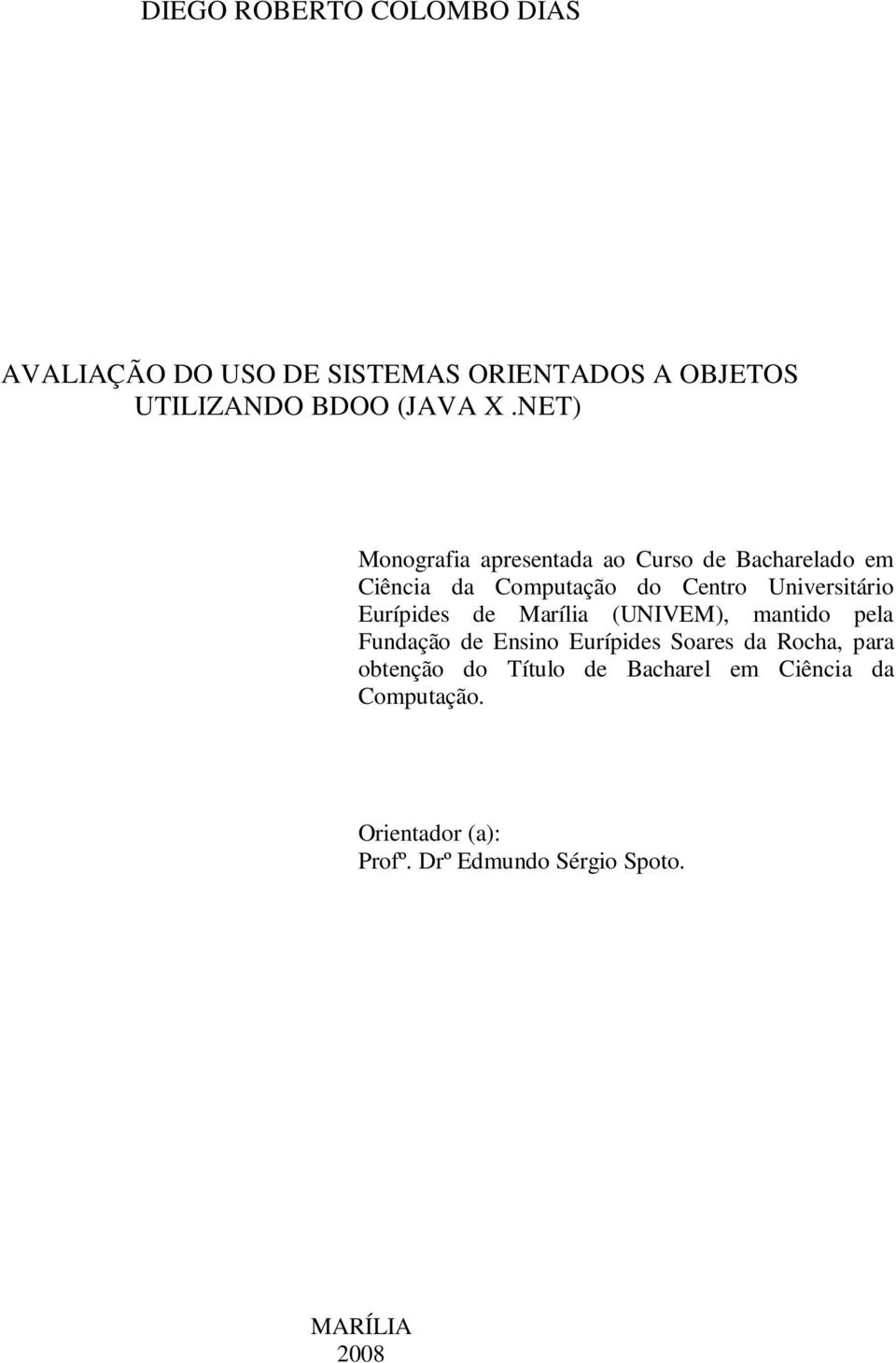 Eurípides de Marília (UNIVEM), mantido pela Fundação de Ensino Eurípides Soares da Rocha, para obtenção