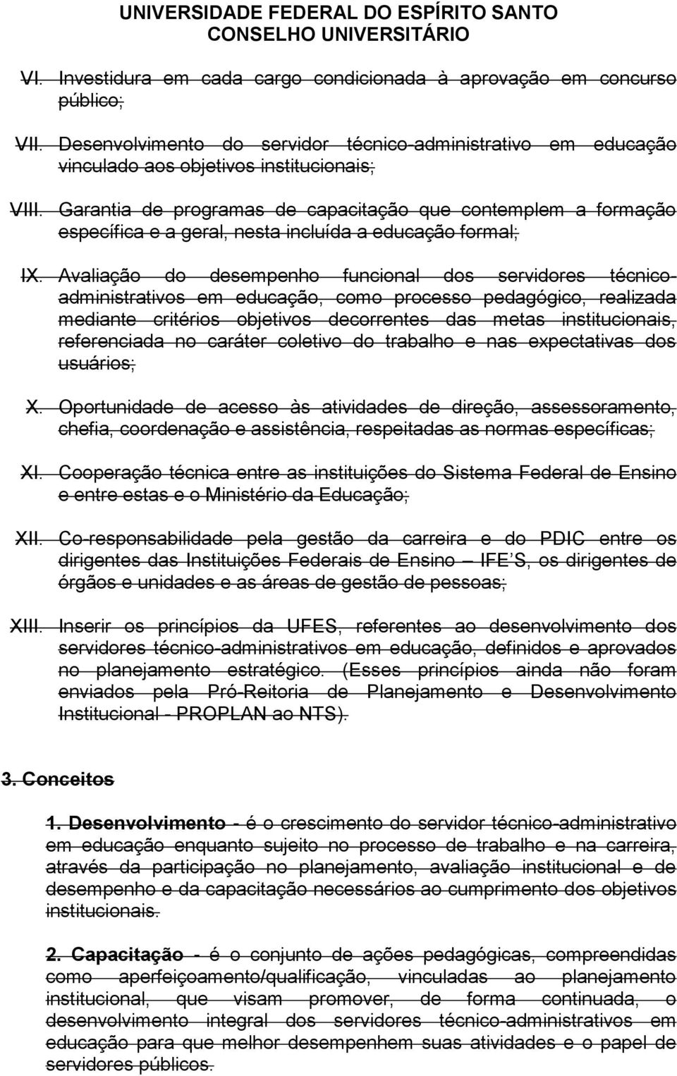 Avaliação do desempenho funcional dos servidores técnicoadministrativos em educação, como processo pedagógico, realizada mediante critérios objetivos decorrentes das metas institucionais,