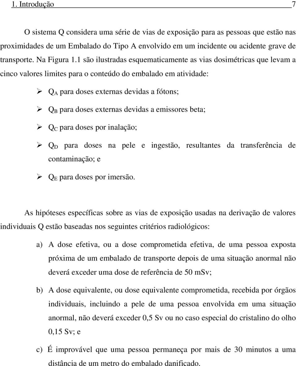 externas devidas a emissores beta; Q C para doses por inalação; Q D para doses na pele e ingestão, resultantes da transferência de contaminação; e Q E para doses por imersão As hipóteses específicas