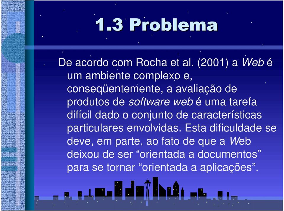 software web é uma tarefa difícil dado o conjunto de características particulares