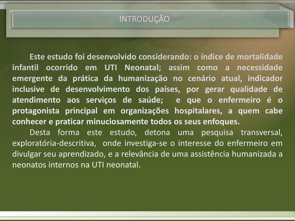 principal em organizações hospitalares, a quem cabe conhecer e praticar minuciosamente todos os seus enfoques.