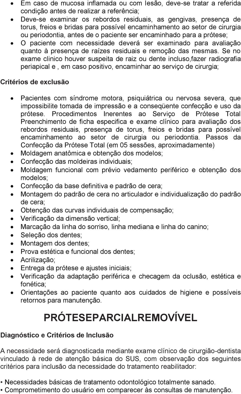 de raízes residuais e remoção das mesmas.