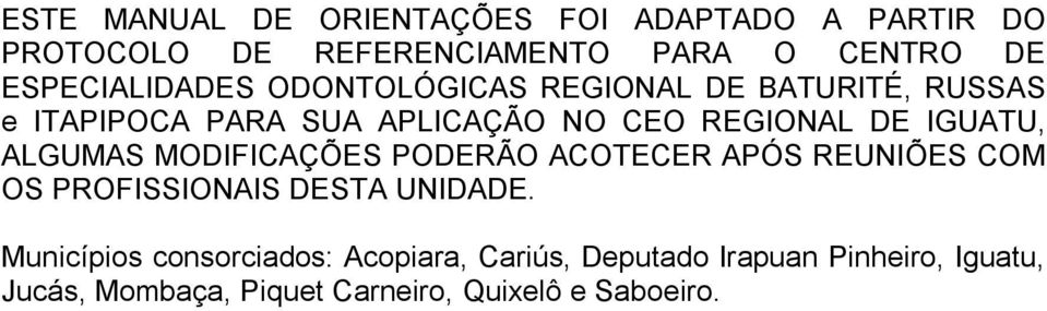 IGUATU, ALGUMAS MODIFICAÇÕES PODERÃO ACOTECER APÓS REUNIÕES COM OS PROFISSIONAIS DESTA UNIDADE.