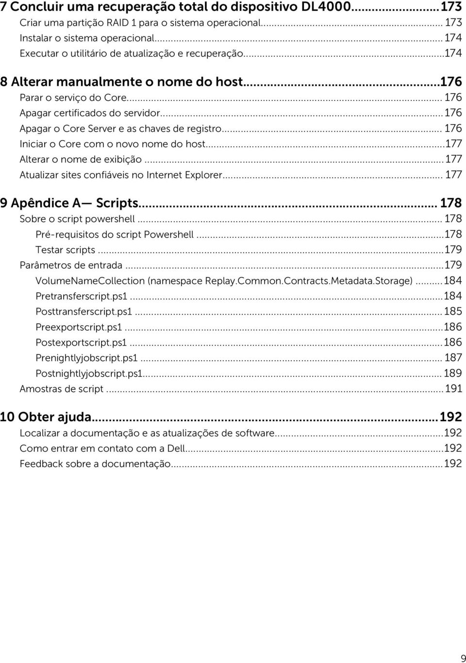 .. 176 Apagar o Core Server e as chaves de registro... 176 Iniciar o Core com o novo nome do host...177 Alterar o nome de exibição... 177 Atualizar sites confiáveis no Internet Explorer.