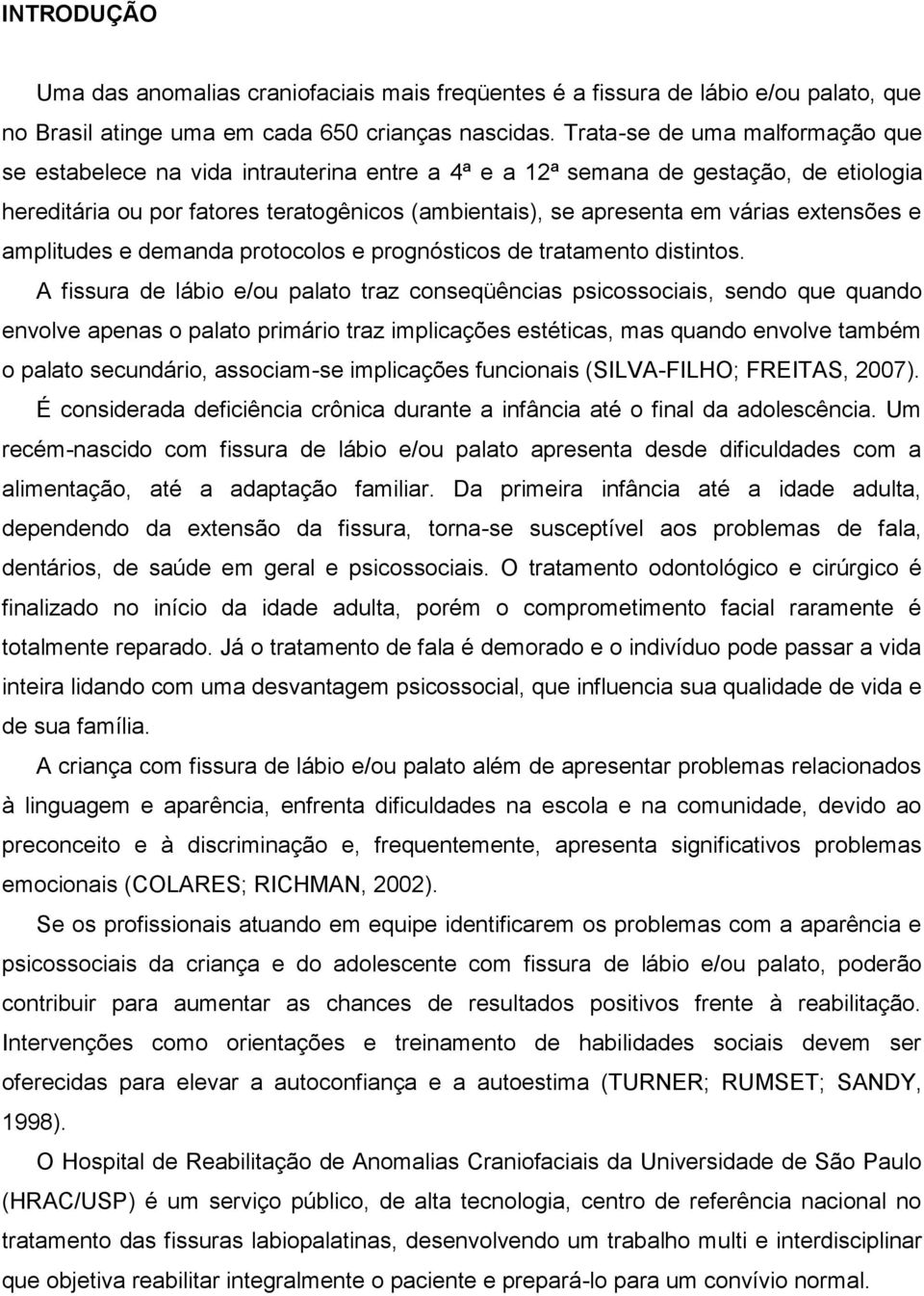 extensões e amplitudes e demanda protocolos e prognósticos de tratamento distintos.