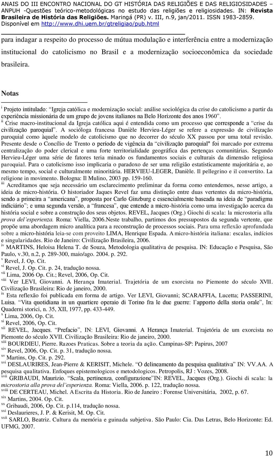 dos anos 1960. ii Crise macro-institucional da Igreja católica aqui é entendida como um processo que corresponde a crise da civilização paroquial.