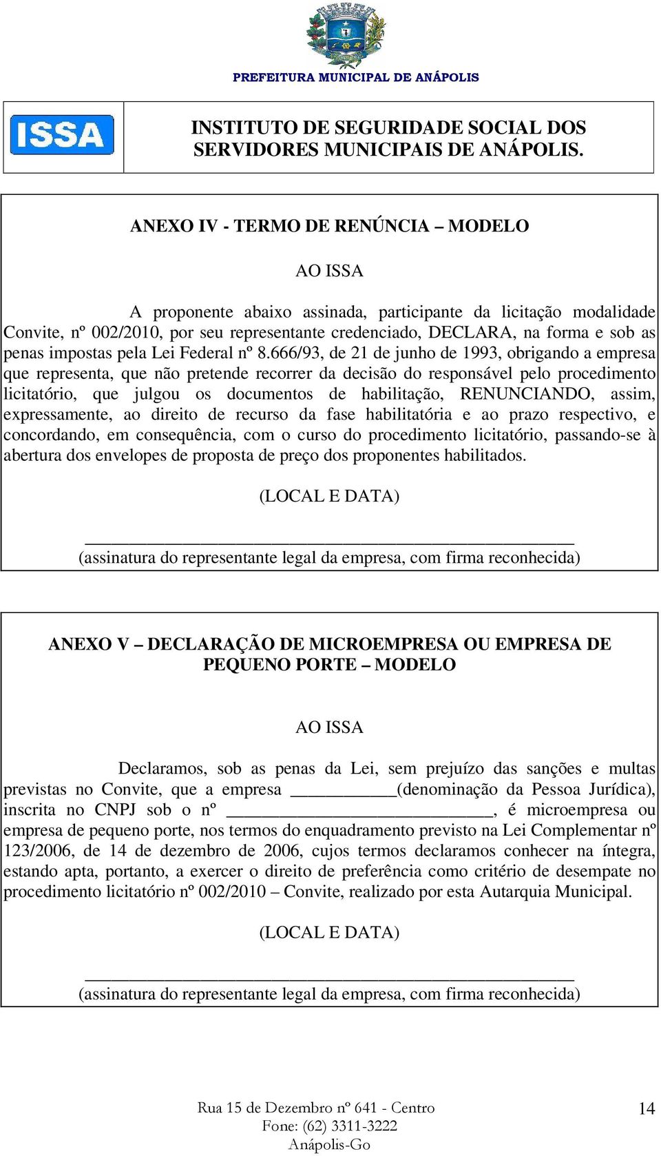 666/93, de 21 de junho de 1993, obrigando a empresa que representa, que não pretende recorrer da decisão do responsável pelo procedimento licitatório, que julgou os documentos de habilitação,