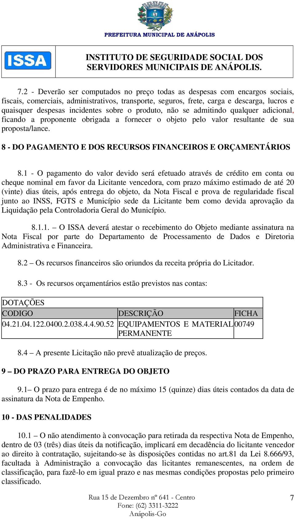 8 - DO PAGAMENTO E DOS RECURSOS FINANCEIROS E ORÇAMENTÁRIOS 8.