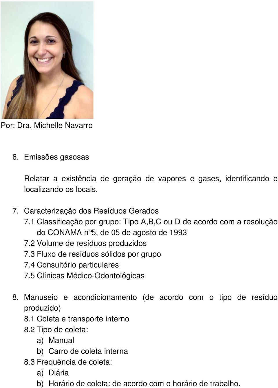 3 Fluxo de resíduos sólidos por grupo 7.4 Consultório particulares 7.5 Clínicas Médico-Odontológicas 8.