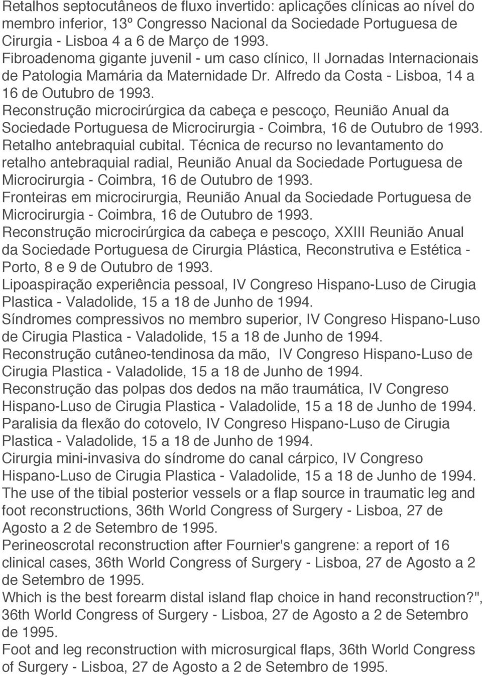 Reconstrução microcirúrgica da cabeça e pescoço, Reunião Anual da Sociedade Portuguesa de Microcirurgia - Coimbra, 16 de Outubro de 1993. Retalho antebraquial cubital.