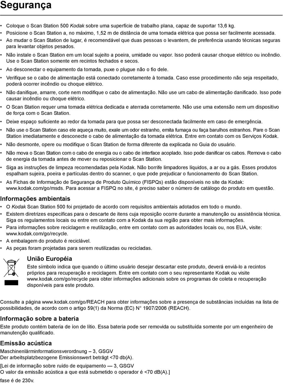 Ao mudar o Scan Station de lugar, é recomendável que duas pessoas o levantem, de preferência usando técnicas seguras para levantar objetos pesados.