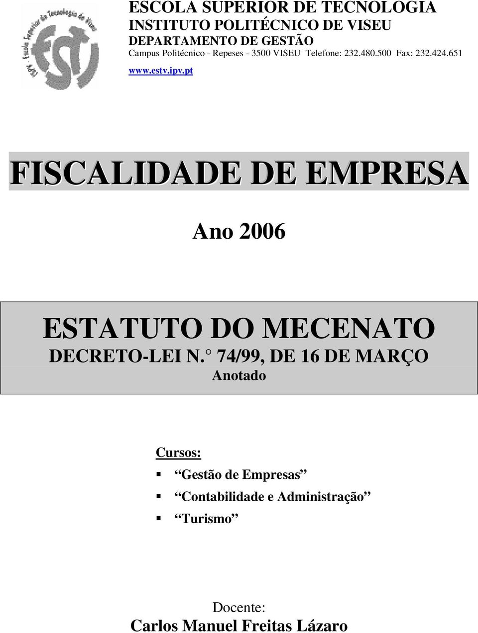 pt FISCALIDADE DE EMPRESA Ano 2006 ESTATUTO DO MECENATO DECRETO-LEI N.