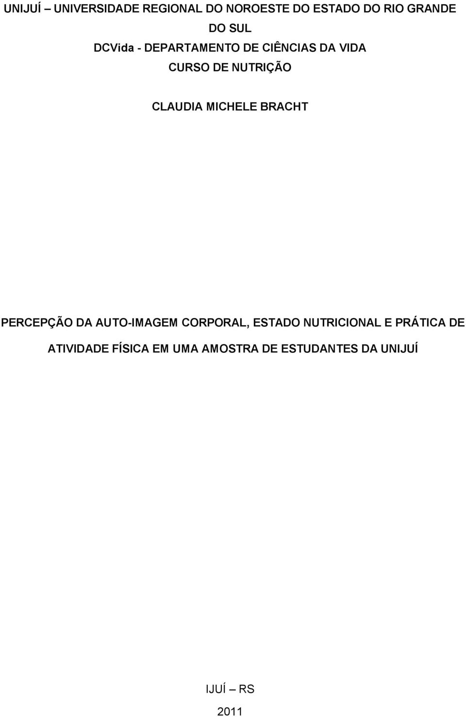 MICHELE BRACHT PERCEPÇÃO DA AUTO-IMAGEM CORPORAL, ESTADO NUTRICIONAL E