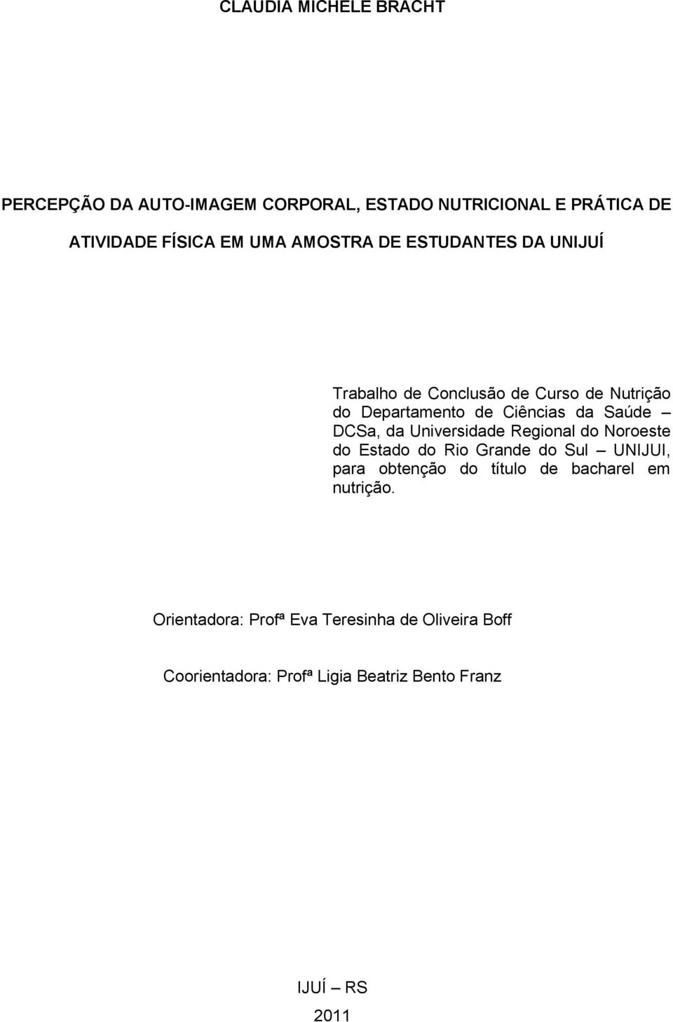 DCSa, da Universidade Regional do Noroeste do Estado do Rio Grande do Sul UNIJUI, para obtenção do título de