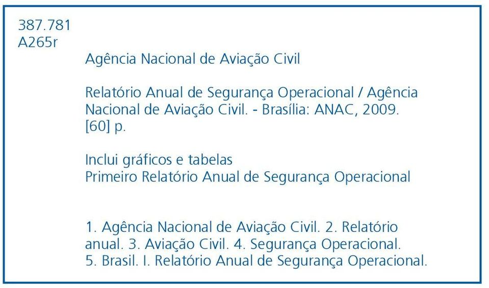 Inclui gráficos e tabelas Primeiro Relatório Anual de Segurança Operacional 1.