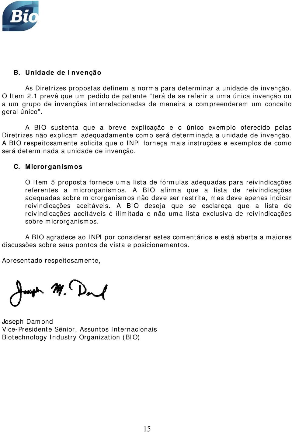 A BIO sustenta que a breve explicação e o único exemplo oferecido pelas Diretrizes não explicam adequadamente como será determinada a unidade de invenção.