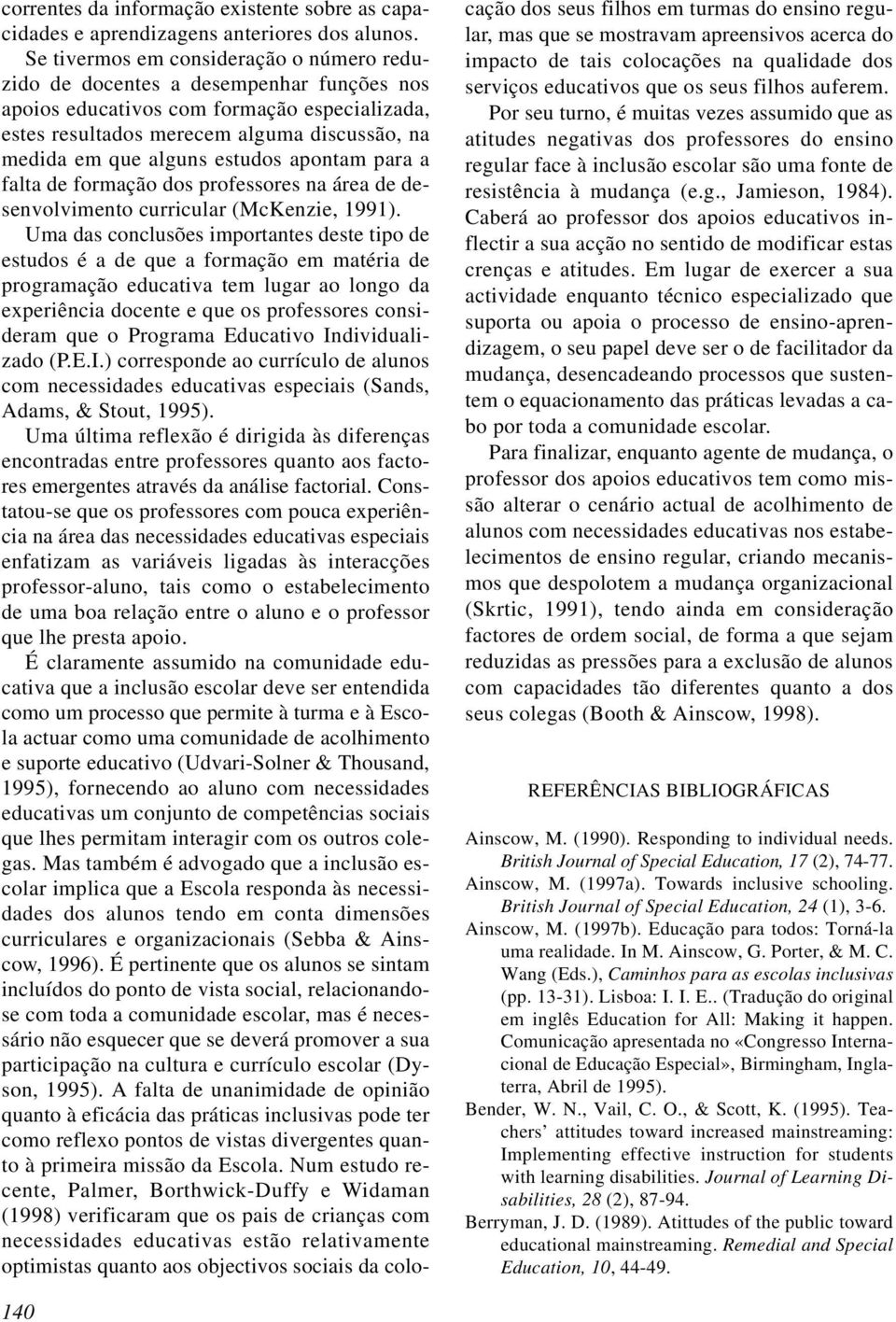 estudos apontam para a falta de formação dos professores na área de desenvolvimento curricular (McKenzie, 1991).