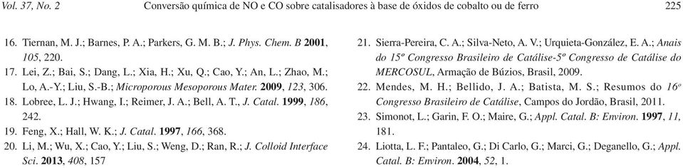 , J. Catal. 1999, 186, 242. 19. Feng, X.; Hall, W. K.; J. Catal. 1997, 166, 368. 20. Li, M.; Wu, X.; Cao, Y.; Liu, S.; Weng, D.; Ran, R.; J. Colloid Interface Sci. 2013, 408, 157 21.