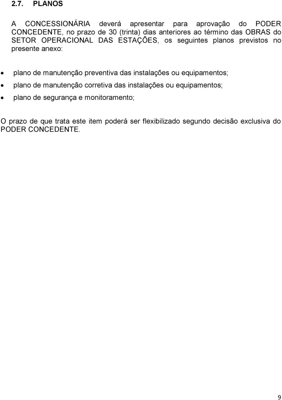 manutenção preventiva das instalações ou equipamentos; plano de manutenção corretiva das instalações ou equipamentos; plano