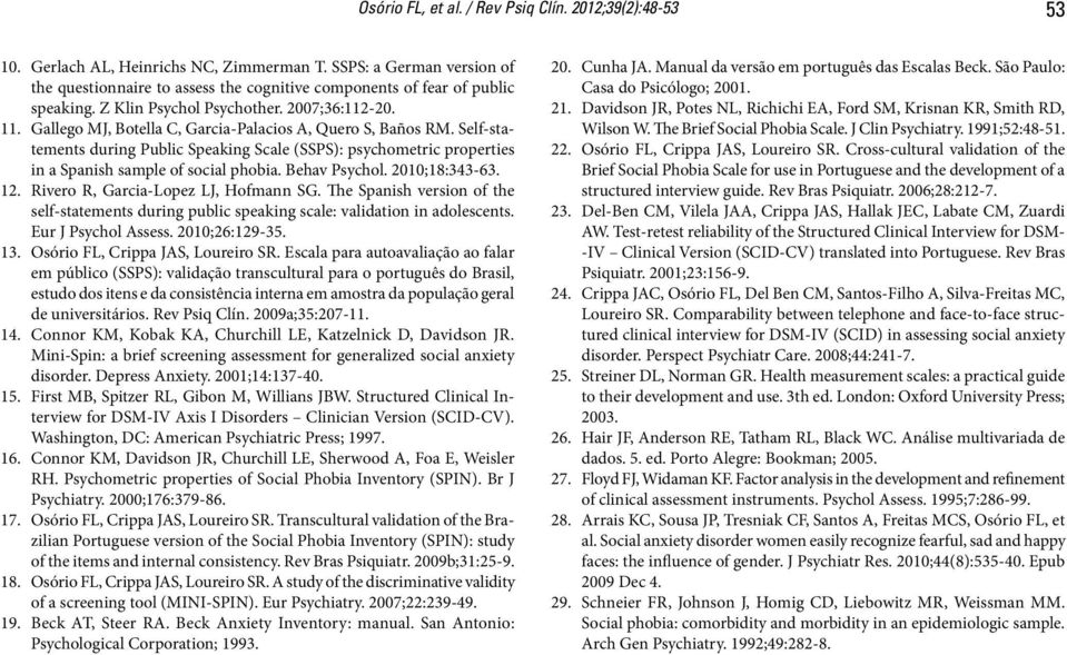 Gallego MJ, Botella C, Garcia-Palacios A, Quero S, Baños RM. Self-statements during Public Speaking Scale (SSPS): psychometric properties in a Spanish sample of social phobia. Behav Psychol.