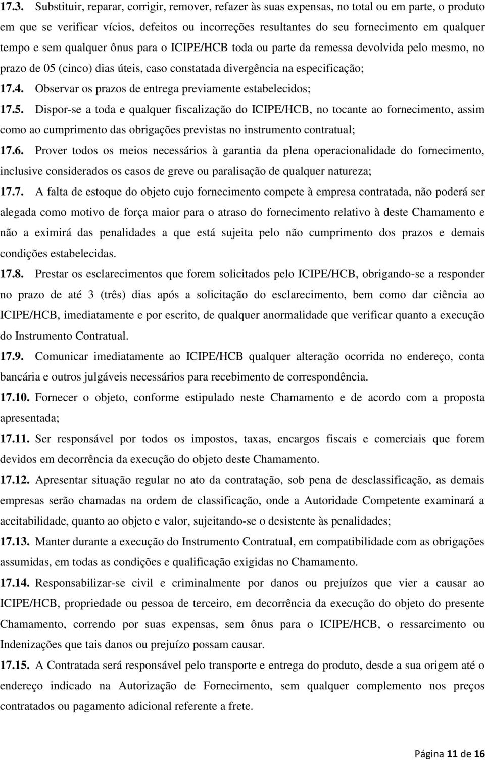 Observar os prazos de entrega previamente estabelecidos; 17.5.