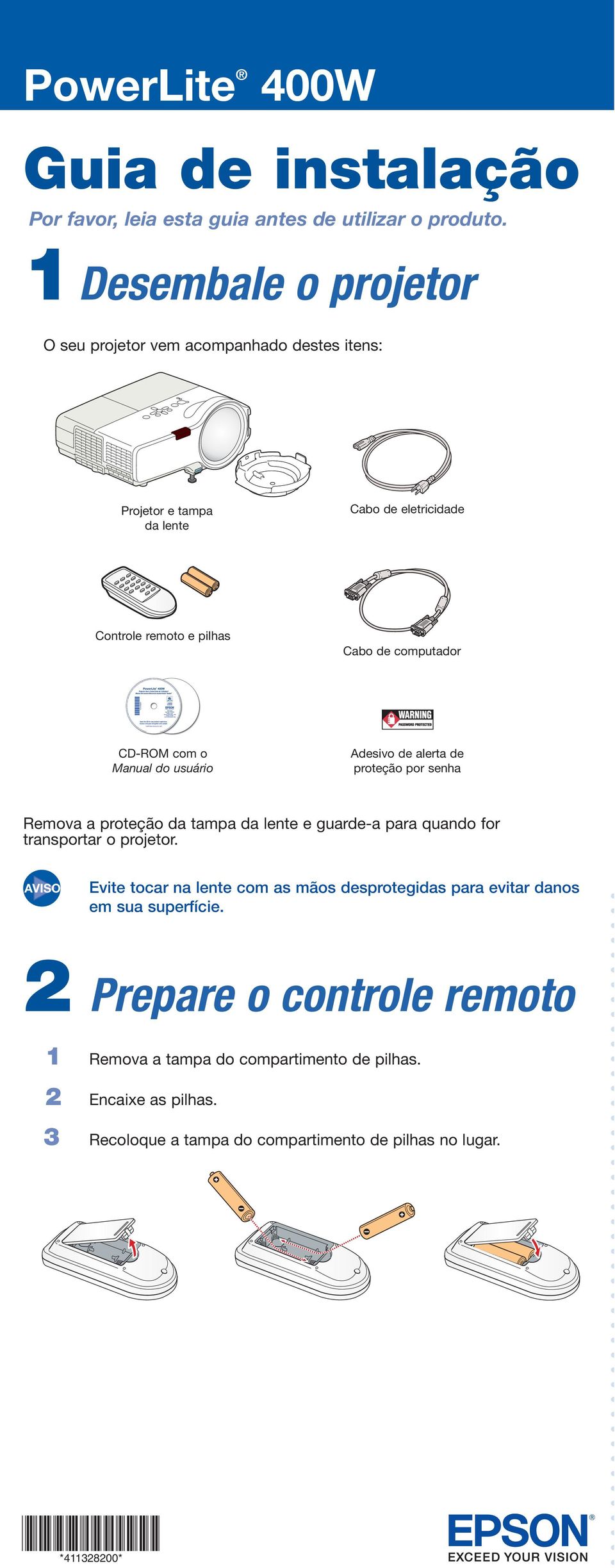 com o Manual do usuário Adesivo de alerta de proteção por senha Remova a proteção da tampa da lente e guarde-a para quando for transportar o projetor.