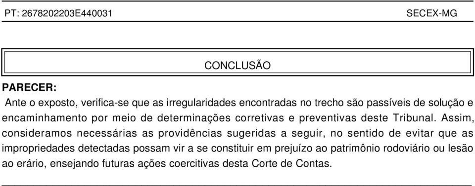 Assim, consideramos necessárias as providências sugeridas a seguir, no sentido de evitar que as impropriedades