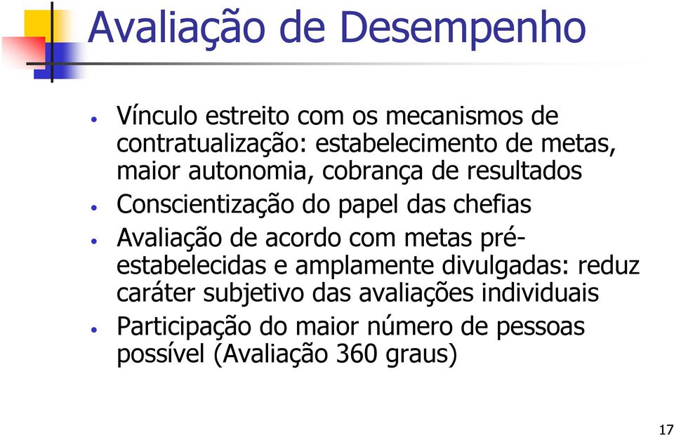 chefias Avaliação de acordo com metas préestabelecidas e amplamente divulgadas: reduz caráter