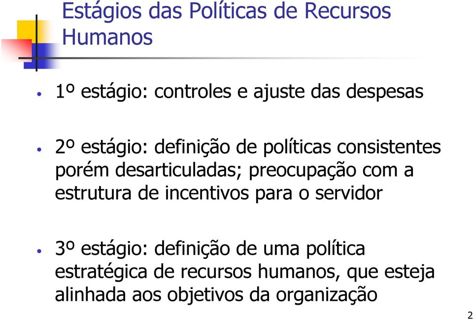 preocupação com a estrutura de incentivos para o servidor 3º estágio: definição de