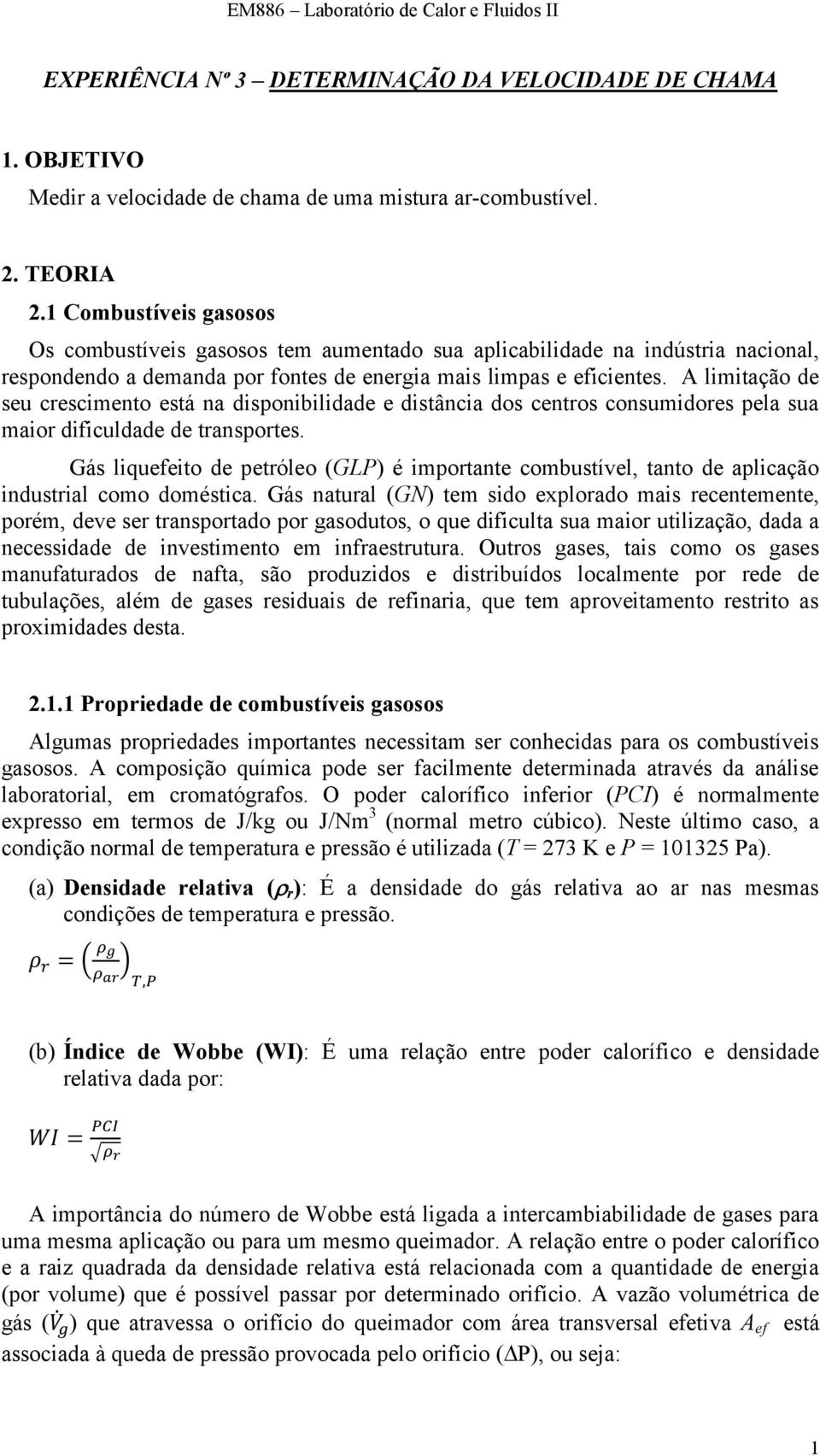 A limitação de seu crescimento está na disponibilidade e distância dos centros consumidores pela sua maior dificuldade de transportes.