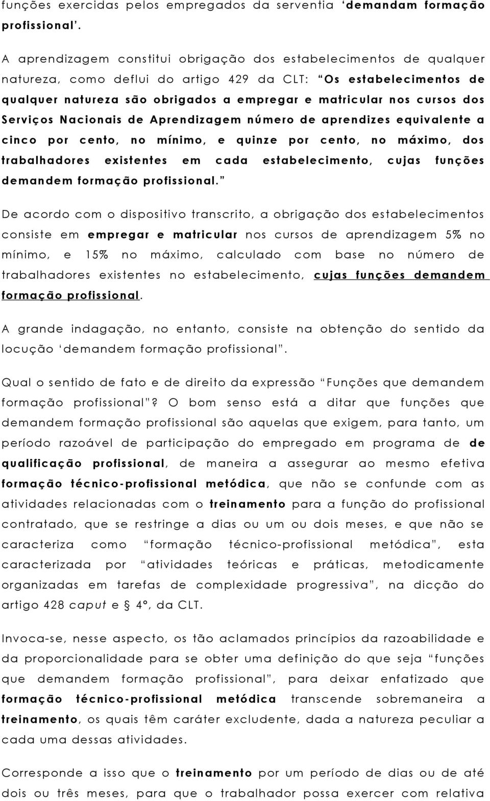 cursos dos Serviços Nacionais de Aprendizagem número de aprendizes equivalente a cinco por cento, no mínimo, e quinze por cento, no máximo, dos trabalhadores existentes em cada estabelecimento, cujas