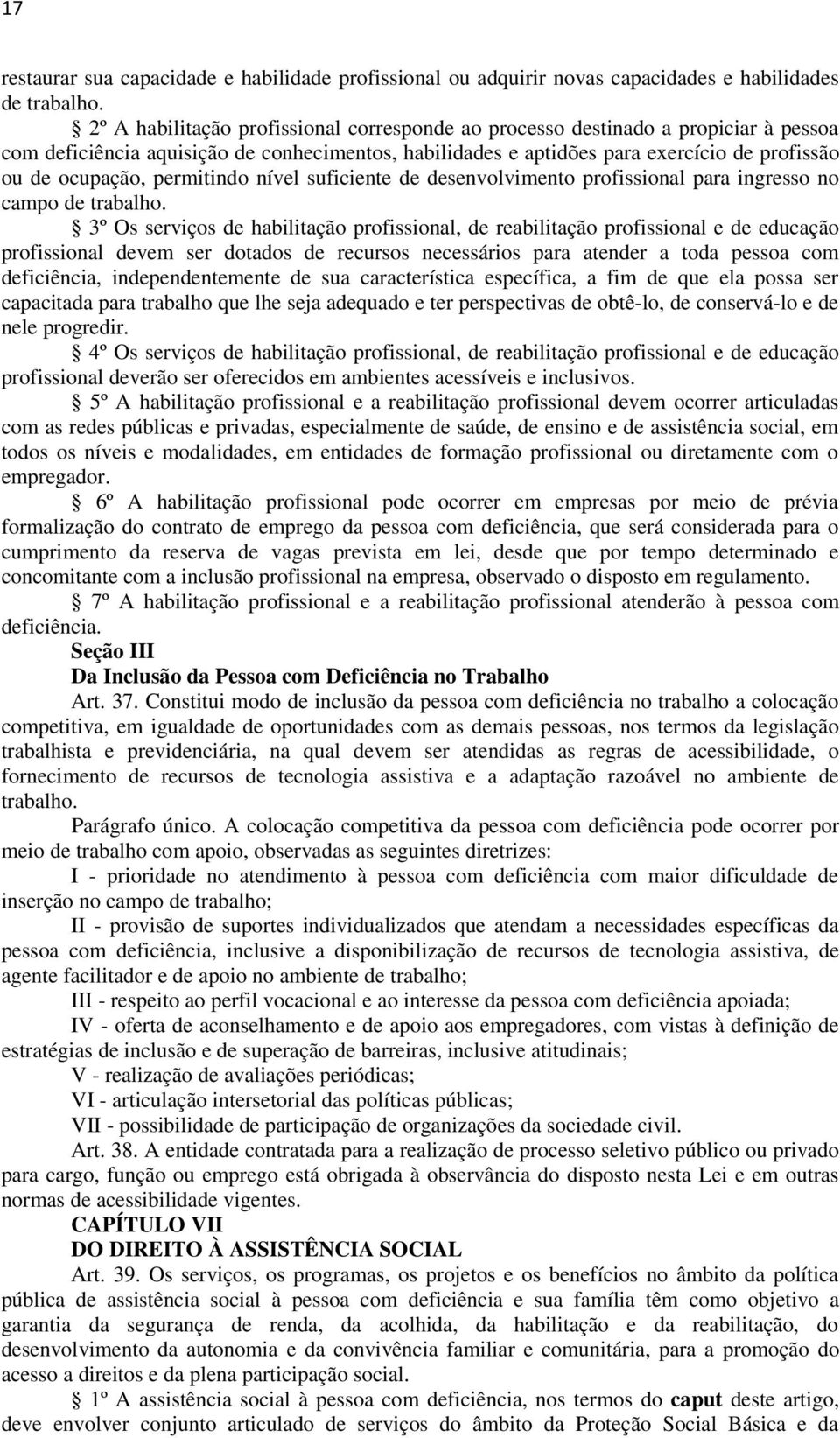 permitindo nível suficiente de desenvolvimento profissional para ingresso no campo de trabalho.