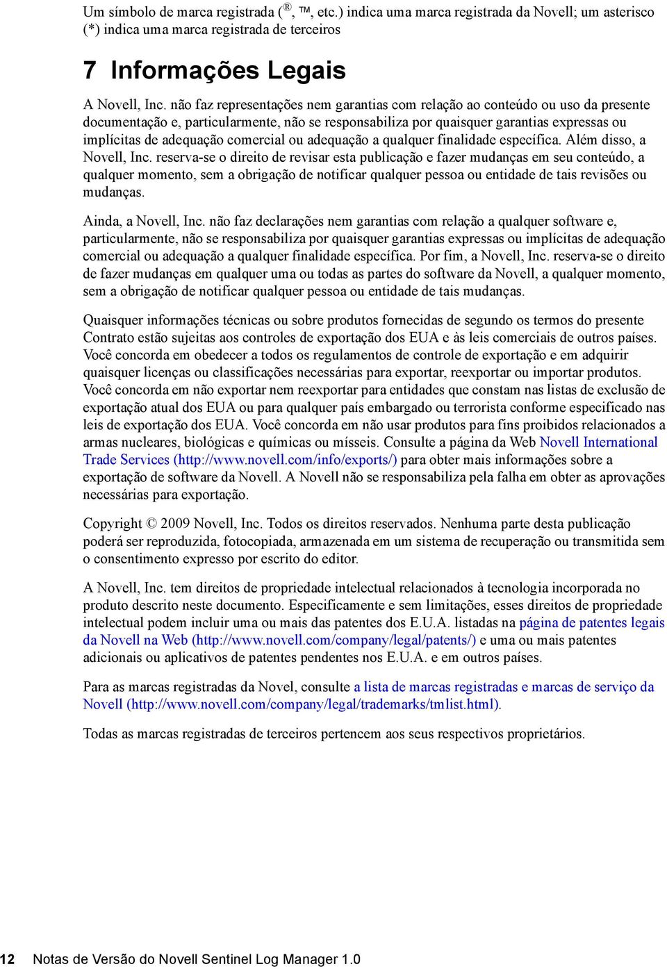 comercial ou adequação a qualquer finalidade específica. Além disso, a Novell, Inc.