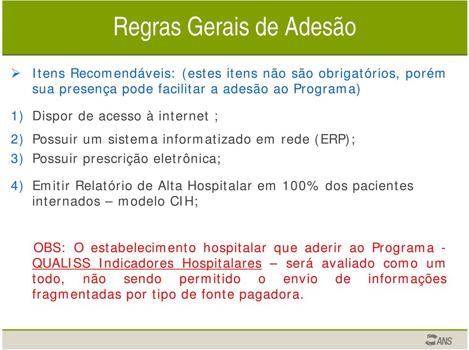 Alta Hospitalar em 100% dos pacientes internados modelo CIH; OBS: O estabelecimento hospitalar que aderir ao Programa - QUALISS