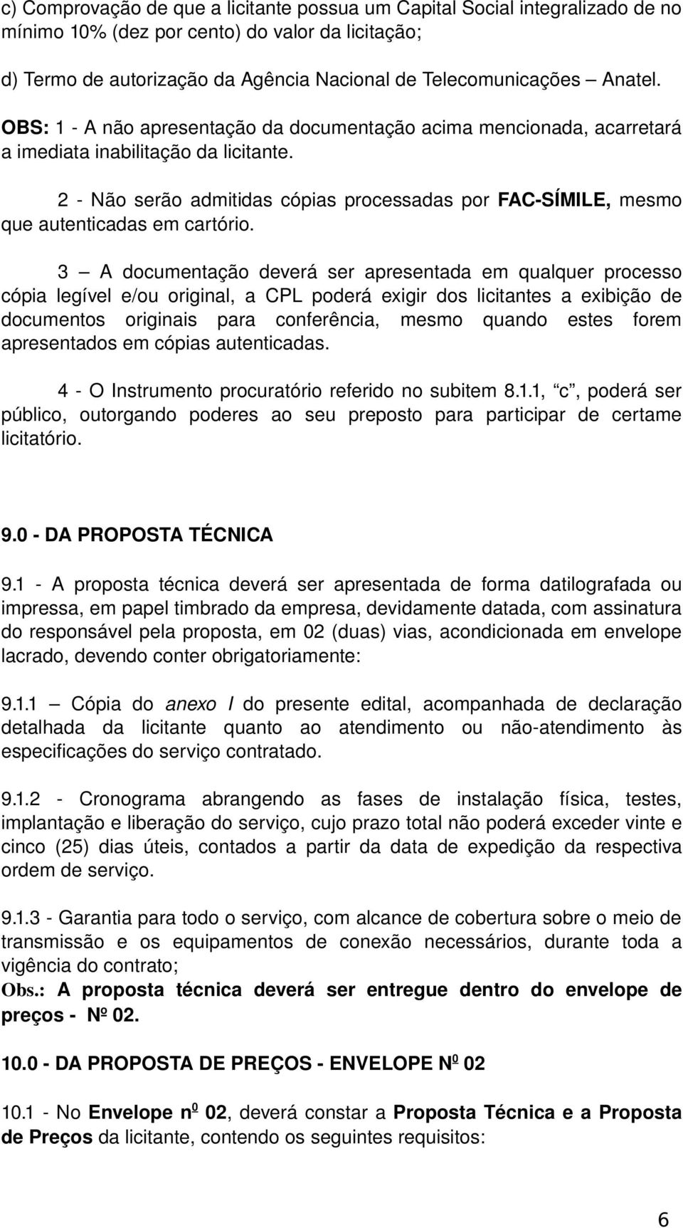 2 Não serão admitidas cópias processadas por FAC SÍMILE, mesmo que autenticadas em cartório.