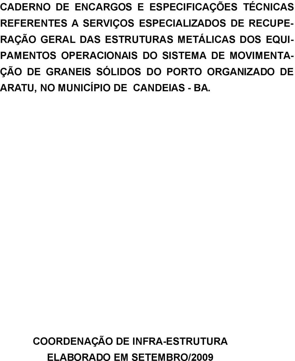 SISTEMA DE MOVIMENTA- ÇÃO DE GRANEIS SÓLIDOS DO PORTO ORGANIZADO DE ARATU, NO