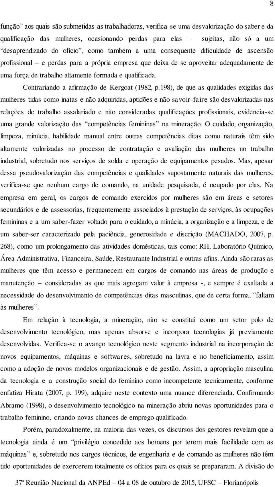 qualificada. Contrariando a afirmação de Kergoat (1982, p.