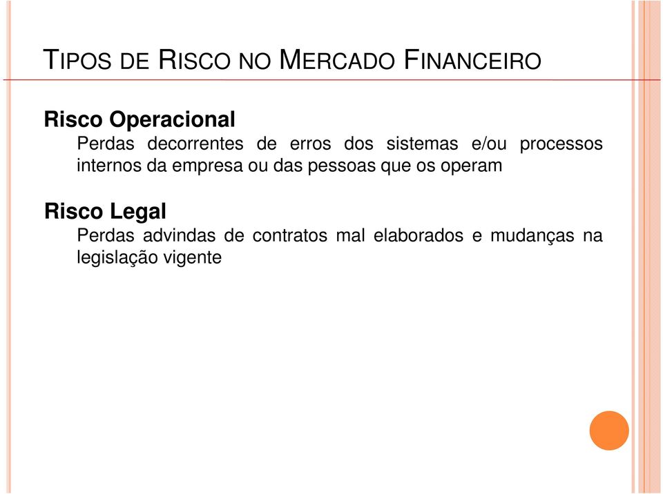 empresa ou das pessoas que os operam Risco Legal Perdas