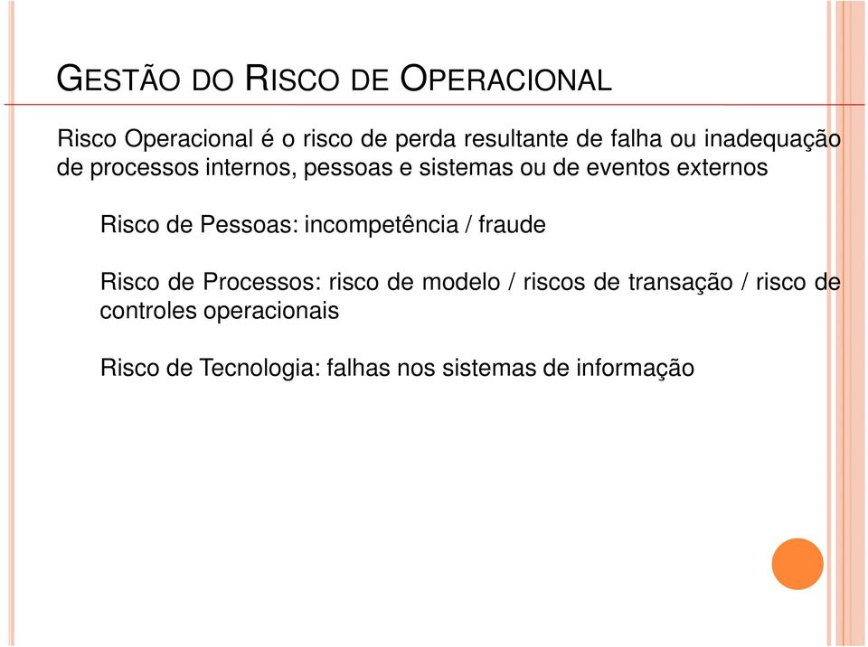 Pessoas: incompetência / fraude Risco de Processos: risco de modelo / riscos de