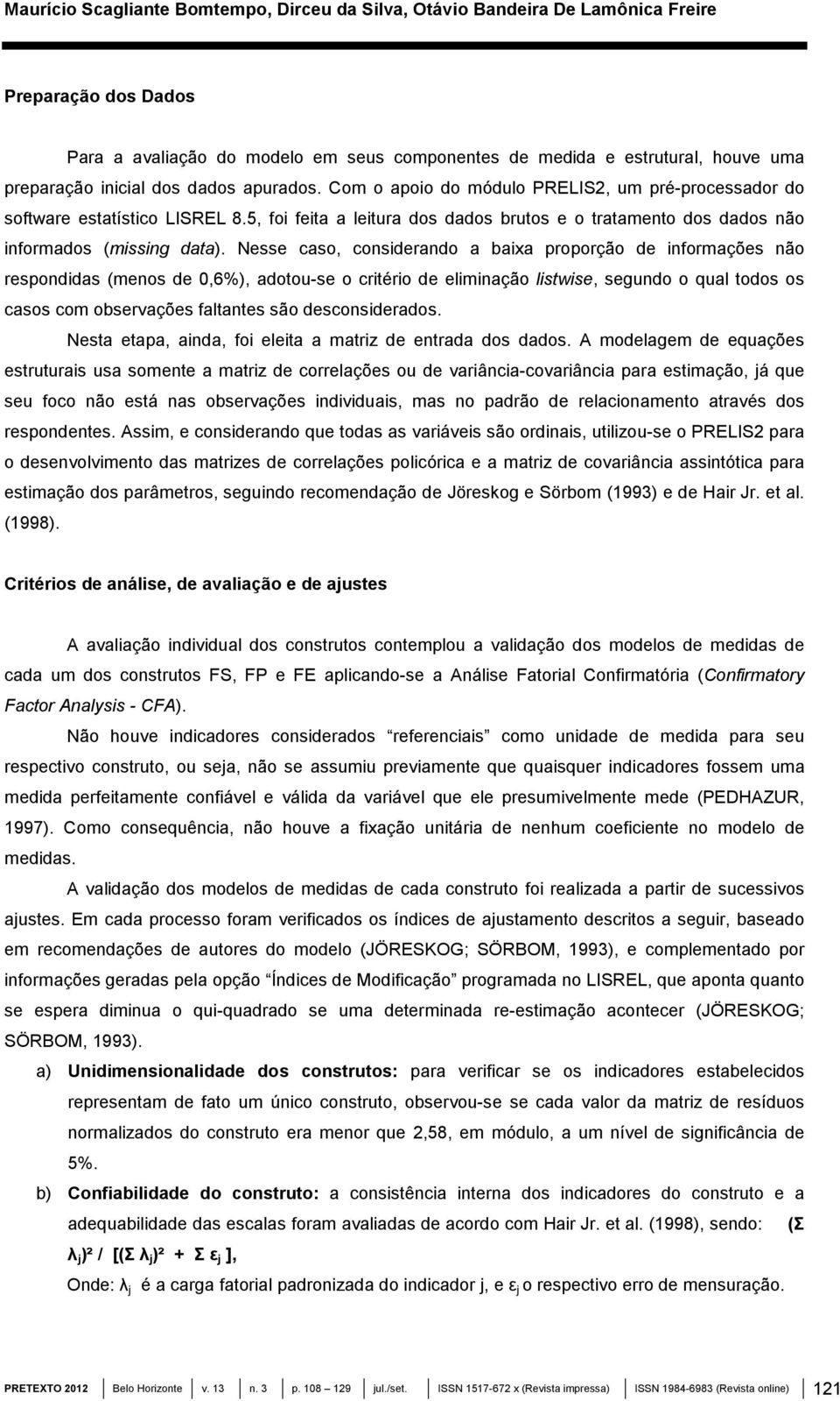 5, foi feita a leitura dos dados brutos e o tratamento dos dados não informados (missing data).