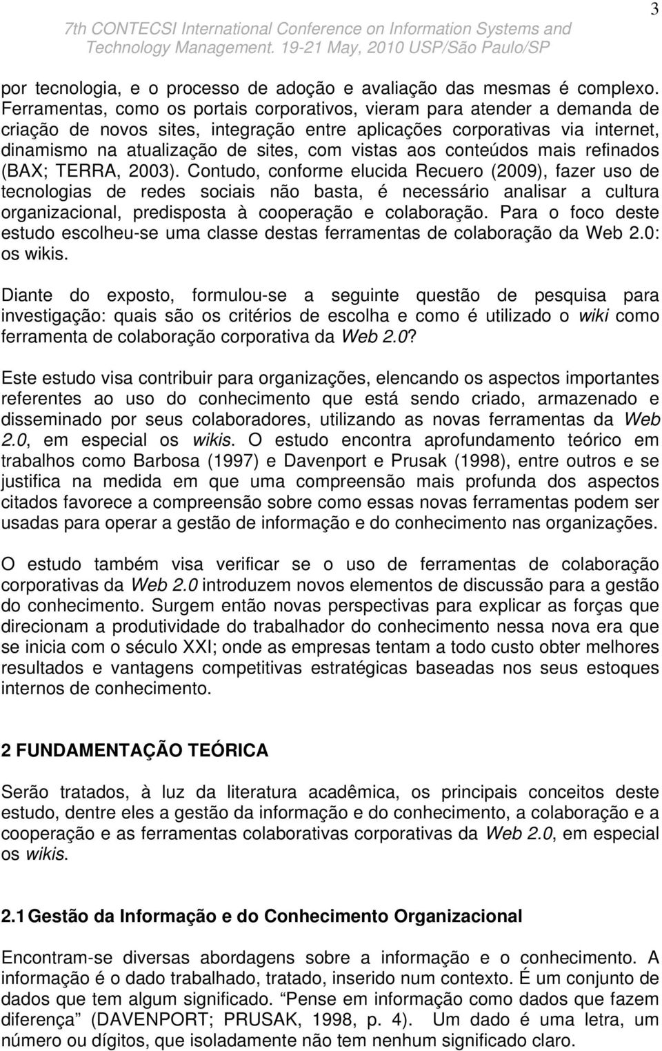 vistas aos conteúdos mais refinados (BAX; TERRA, 2003).