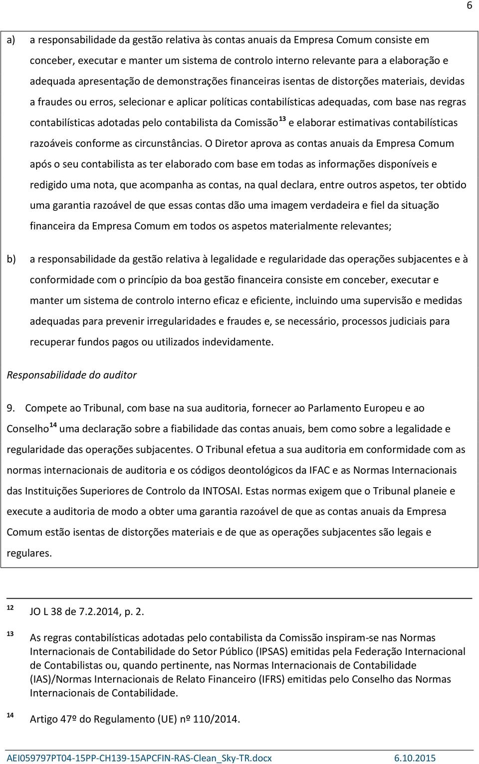 contabilista da Comissão 13 e elaborar estimativas contabilísticas razoáveis conforme as circunstâncias.