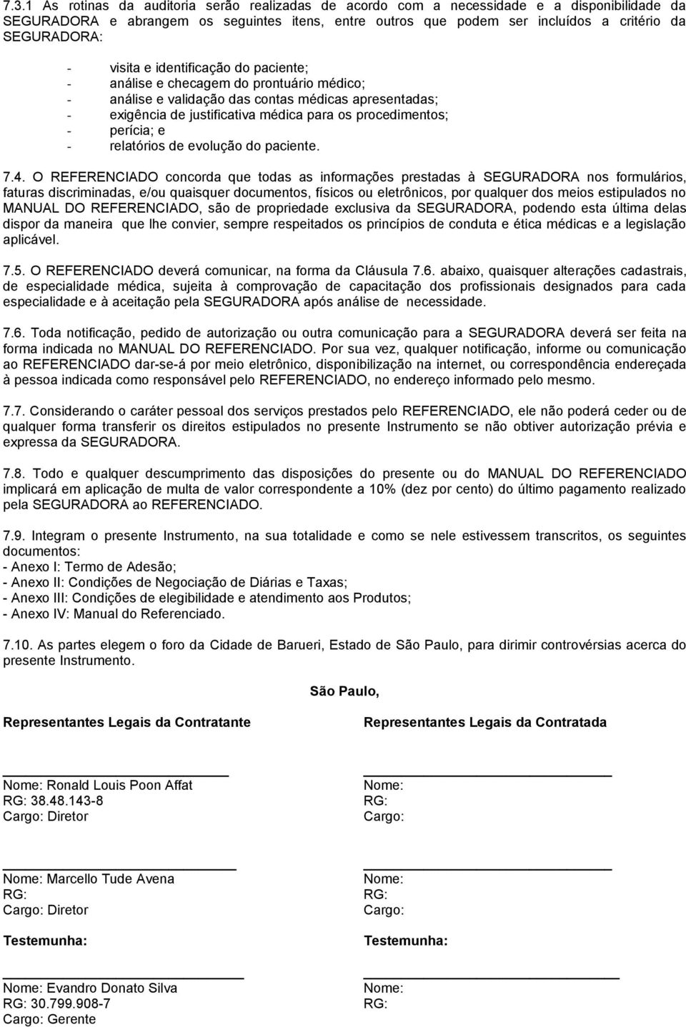 procedimentos; - perícia; e - relatórios de evolução do paciente. 7.4.