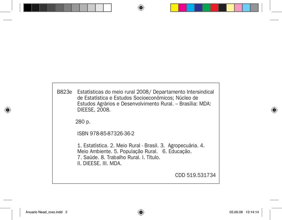 ISBN 978-85-87326-36-2 1. Estatística. 2. Meio Rural - Brasil. 3. Agropecuária. 4. Meio Ambiente. 5.