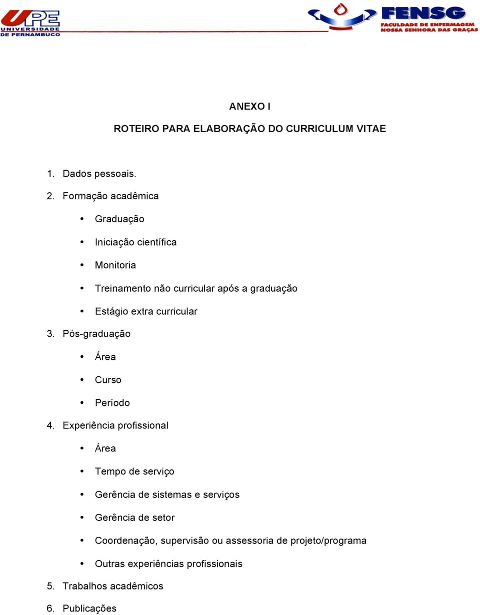 curricular 3. Pós-graduação Área Curso Período 4.